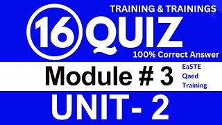 Module 3 Unit 2 solved Quiz | QAED App | EaSTE Training | 16 Last Quiz answers | Unit 2 Quiz 2