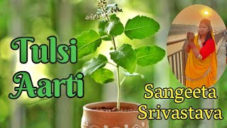 तुलसी माँ की आरती। Tulsi Vivah | Sangeeta Srivastava