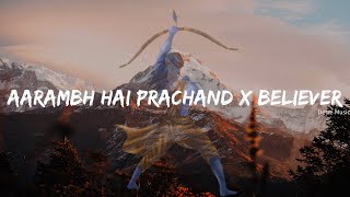 Aarambh hai Prachand X Believer (Mashup) || Piyush Mishra , Imagine Dragons