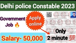 Delhi Police constable 2023 Apply online, Government job, new job vacancy, Ssc, delhi police,