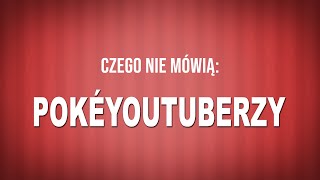 czego NIE mówią POKÉYOUTUBERZY