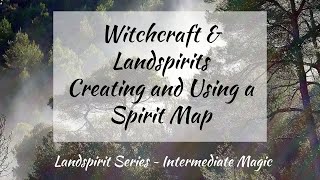 Witchcraft & Landspirits ~ Creating Spiritmaps to Deepen your Magic