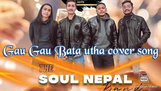 Gau Gau Bata utha cover song by the soul nepal