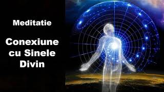 Meditatie: conexiune cu Sinele Divin si experimentare de la acest nivel