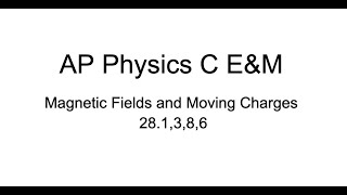 Magnetic Fields and Moving Charges 28.1,3,8,6