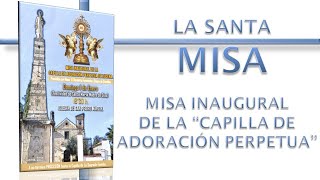 La Santa Misa, Misa Inaugural de la Capilla de Adoración Eucarística Perpetua de Lucena (1/1/2023)