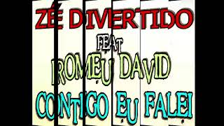 Zé Divertido Feat Romeu David Contigo eu falei