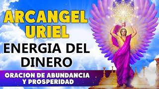 ARCANGEL URIEL Y LA ENERGÍA DEL DINERO, ORACIÓN DE ABUNDANCIA Y PROSPERIDAD AL ARCÁNGEL URIEL