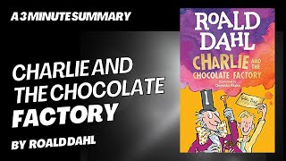 Charlie and the Chocolate Factory - A 3 minute summary