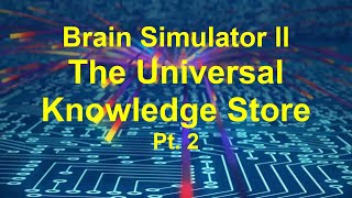 The Universal Knowledge Store Pt. 2