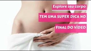 Sexologa dicas de sexo: Explore seu corpo, Conheça mais sobre você.