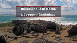 Histoire de la Bretagne: l'époque mégalithique, de 4800 à 2500 av JC (épisode 1)