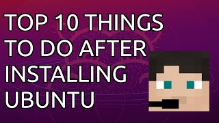 10 Things I Do After Installing Ubuntu