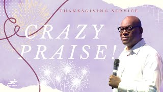 Crazy Praise // Pastor Agu Irukwu // Jesus House London