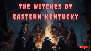 The Dark Secrets of Eastern Kentucky's Old Witches