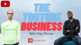 How To Turn YouTube Into A Business With Olley Thorpe | Making Money As A YouTuber | Pt 1.