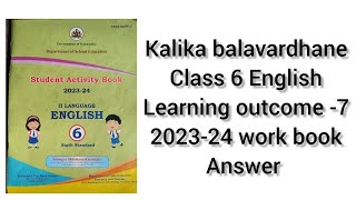 6TH ST@NDARD||K@LIK@ B@L@V@RDH@NE  ENGLISH LEARNING OUTCOME- 7 WORK BOOK ANSWER 2023-24