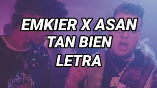 EMKIER X ASAN - TAN BIEN🔥 | LETRA