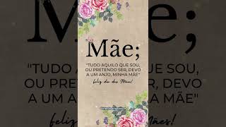 Frases do Dias das Mães - #diadasmães #amor #carinho #mãe #evolução #reflexão #shorts