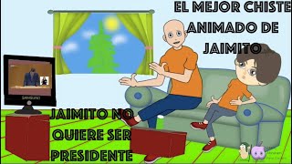 El mejor chiste animado de Jaimito  - Jaimito no quiere ser Presidente