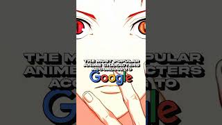 The most popular anime characters according to Google #anime #edit