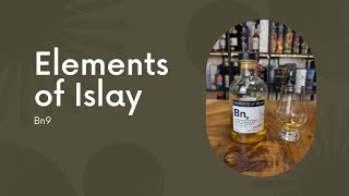 Scotch Review - Elements of Islay Bn9