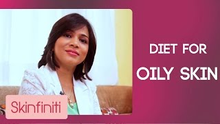 Diet For Oily Skin || Skinfiniti