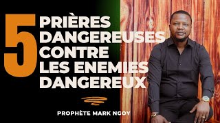 5 Prières dangereuses contre les ennemis dangereux !