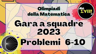 Gara a squadre 2023 Problemi 6-10 - mateMATTIci