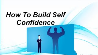 How To Build Self Confidence 8 Tips