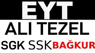 EYT , ALİ TEZEL CEVAPLIYOR , SGK SSK BAĞKUR EMEKLİ SANDIĞI , EYT SON DAKİKA HABERLERİ .