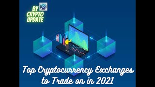 Top Cryptocurrency Exchanges to Trade on in 2021