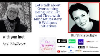 The Healing Place Podcast: Dr. Patricia Boulogne - Overcoming Being Sick, Fat, and Tired