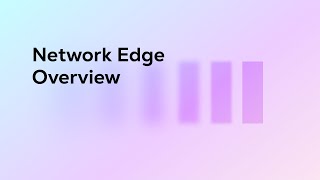 Network Edge Overview