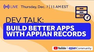 Dev Talk: Build Better Apps with Appian Records