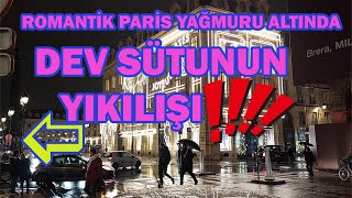 ROMANTİK PARİS YAĞMURU ALTINDA DEV SÜTUNUN YIKILIŞI !!!