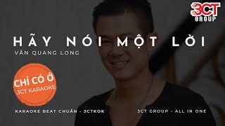 [Karaoke HD] Hãy Nói Một Lời - Vân Quang Long | Beat Chuẩn Không Bè | Chỉ Có Ở 3CTKoK