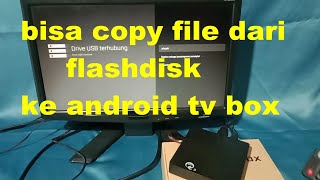 Cara copy file dari flashdisk ke stb android TV box mini Q3