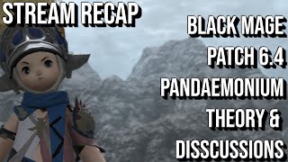 Stream Recap - Black Mage, 6.4, Pandaemonium & More -  FFXIV Discuss