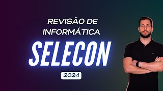 Gabaritando Informática - Revisão Banca SELECON - 2024