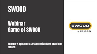 GAME OF SWOOD: Season 2 Episode 1 - SWOOD Design Best practices - Français