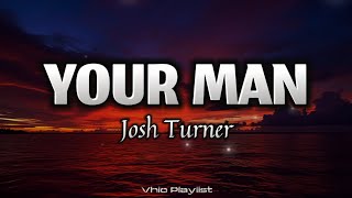 Your Man - Josh Turner (Lyrics)