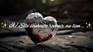 ✨ Il/Elle souhaite revenir au lien… ✨🤍 Paix et Amour 🤍