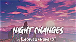 Night Changes [Slowed-Reverb] | Tushulofi 🎧