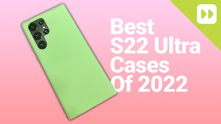 The Best S22 Ultra Cases You Can Get  - 8 Months On