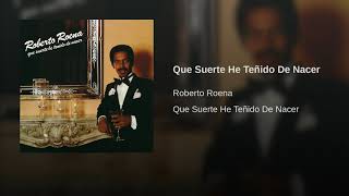 Que Suerte He Teñido De Nacer - Roberto Roena