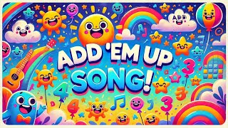 “Add ’Em Up Song! | Fun and Lively Addition Song for Kids | Learn Math with Music”