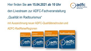 ADFC-Fachveranstaltung „Qualität im Radtourismus“, Aufzeichnung vom 15.4.2021 aus Berlin