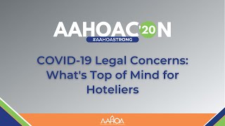 Day 3 AAHOACON20 - COVID-19 Legal Concerns: What's Top of Mind for Hoteliers