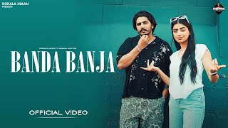 Banda Banja | Korala Maan Ft Gurlez Akhtar | Tu Raaj Kyu Puchdi Alde Akhan Khadiya De | Punjabi Song